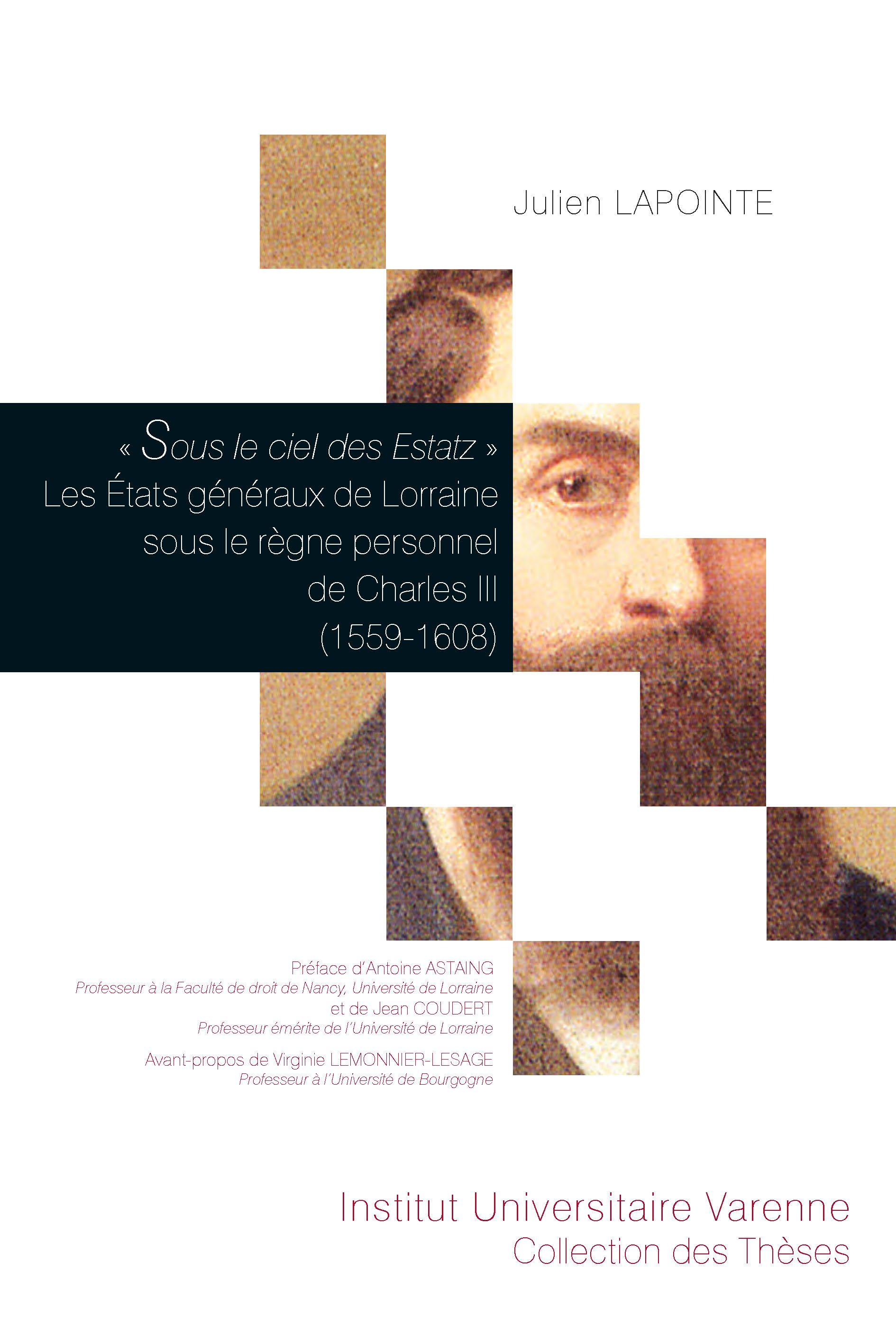 Couverture de « Sous le ciel des Estatz – Les États généraux de Lorraine sous le règne personnel de Charles III, 1559-1608 »